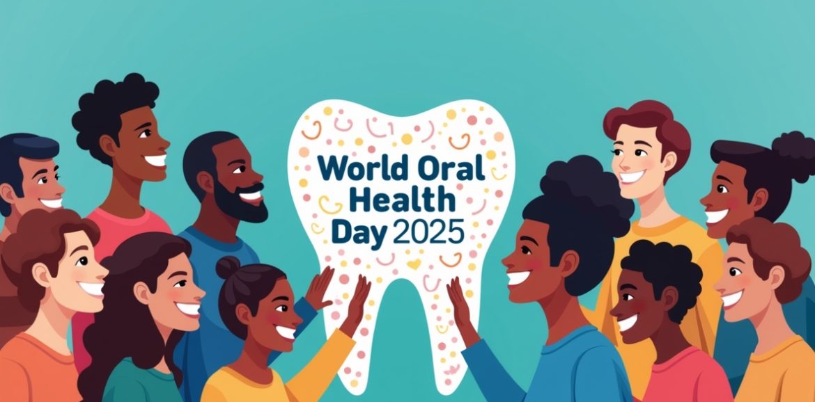 World Oral Health Day 2025: A Global Call for Better Smiles